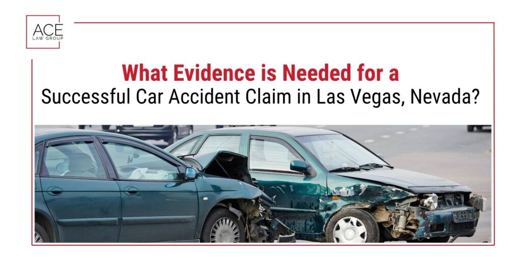 What Evidence is Needed for a Successful Car Accident Claim in Las Vegas, Nevada?