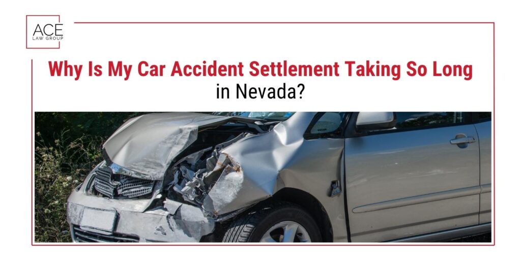 Why Is My Car Accident Settlement Taking So Long in Nevada?