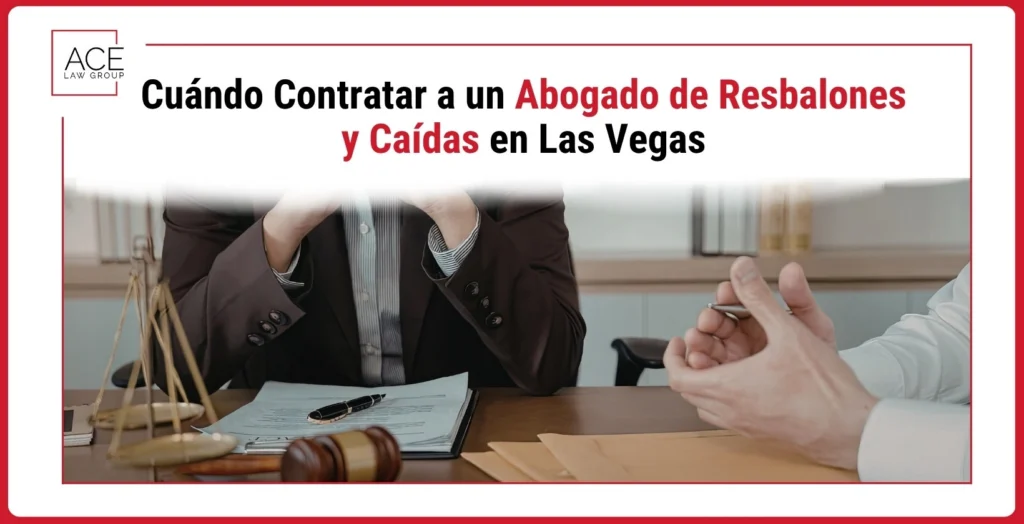 Cuándo Contratar a un Abogado de Resbalones y Caídas en Las Vegas