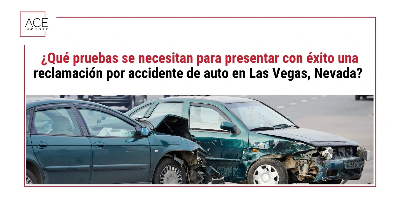 ¿Qué pruebas se necesitan para presentar con éxito una reclamación por accidente de auto en Las Vegas, Nevada?